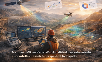 Naxçıvan MR və Kəpəz–Buzluq–Kürəkçay sahələrində süni intellekt əsaslı hiperspektral tədqiqatlar
